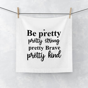 Face Towel Be Pretty Pretty Strong Pretty Brave Pretty Kind