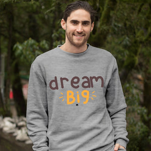 Sweatshirt Unisex Dream Big