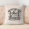 Pillow Case Never The Less She Persisted
