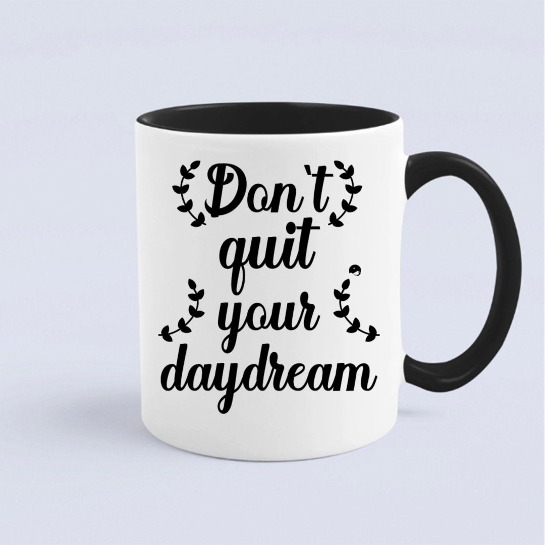 Mug Don't Quit Your Daydream