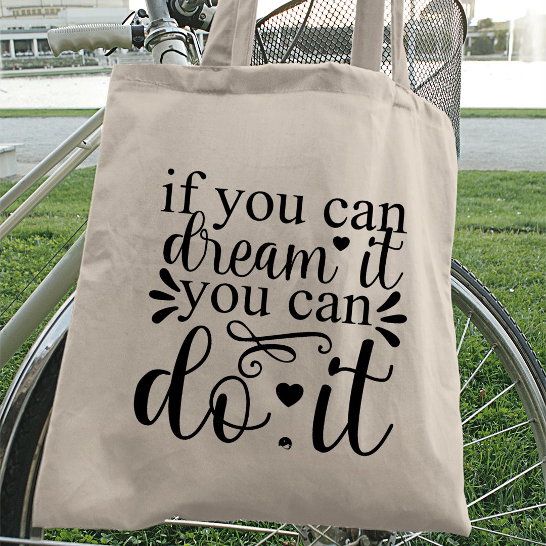 Tote Bag If You Can Dream It You Can Do It