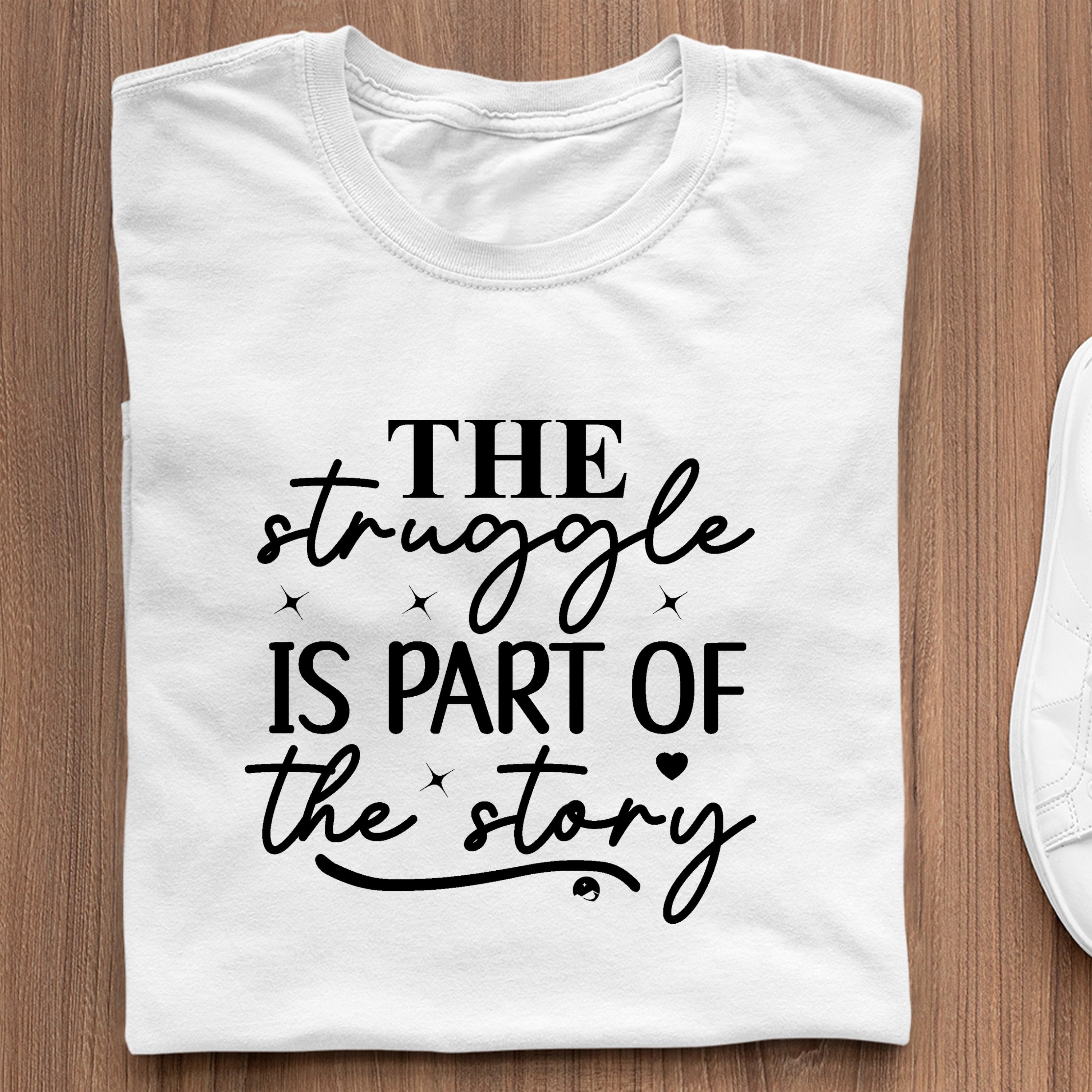 T-Shirt The Struggle Is Part Of The Strong