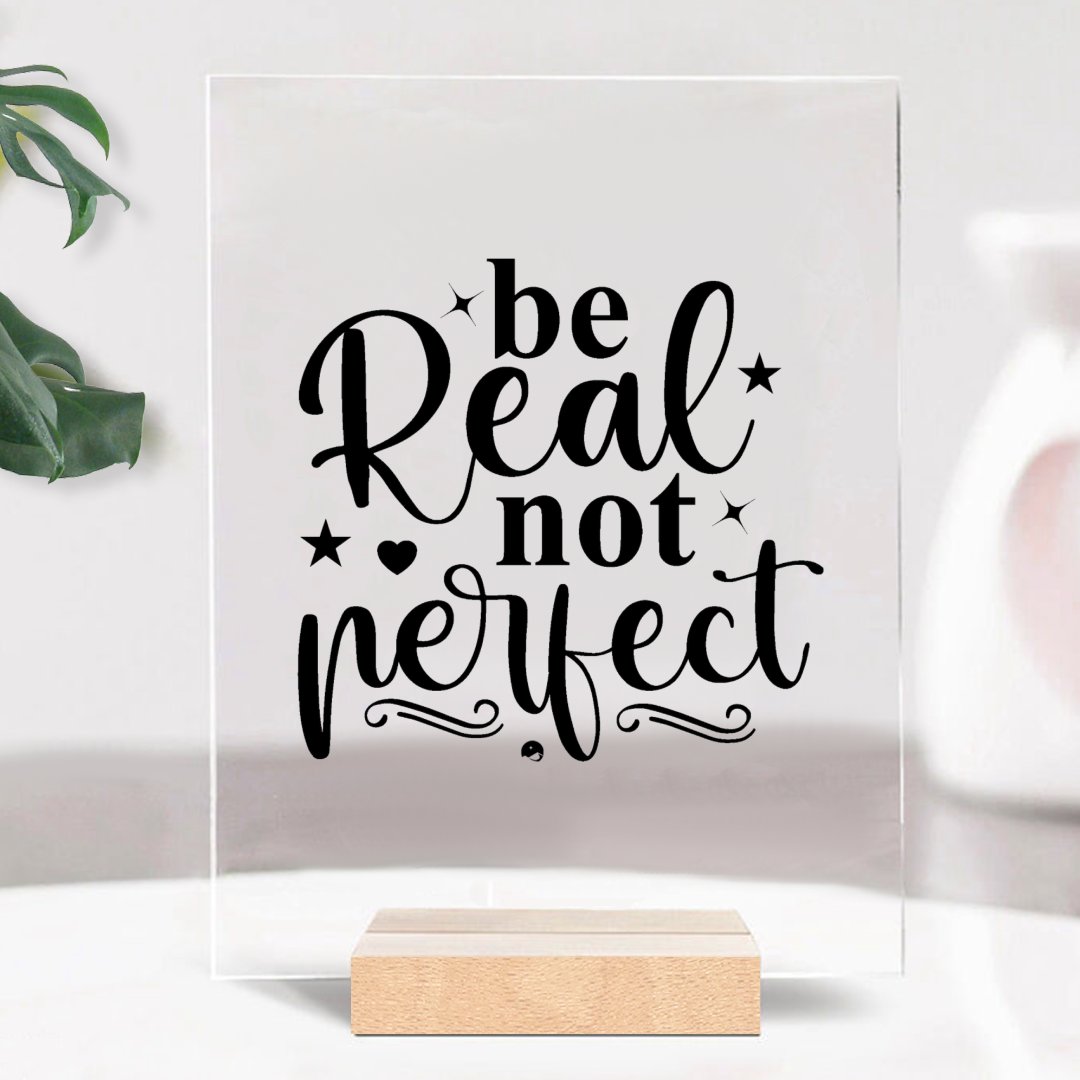 Glass Acrylic Be Real Not Perfect