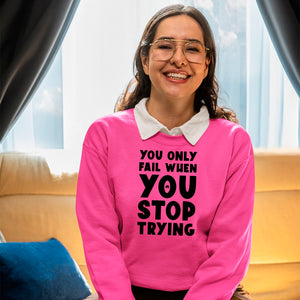 Sweatshirt Unisex You Only Fail When You Stop Trying