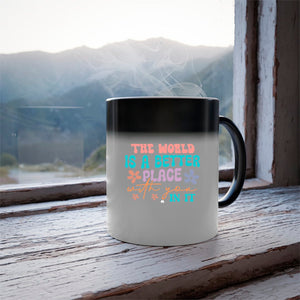 Mug The World Is A Better Place With You In It