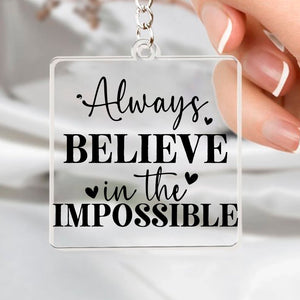 Keychain Always Believe In The Impossible