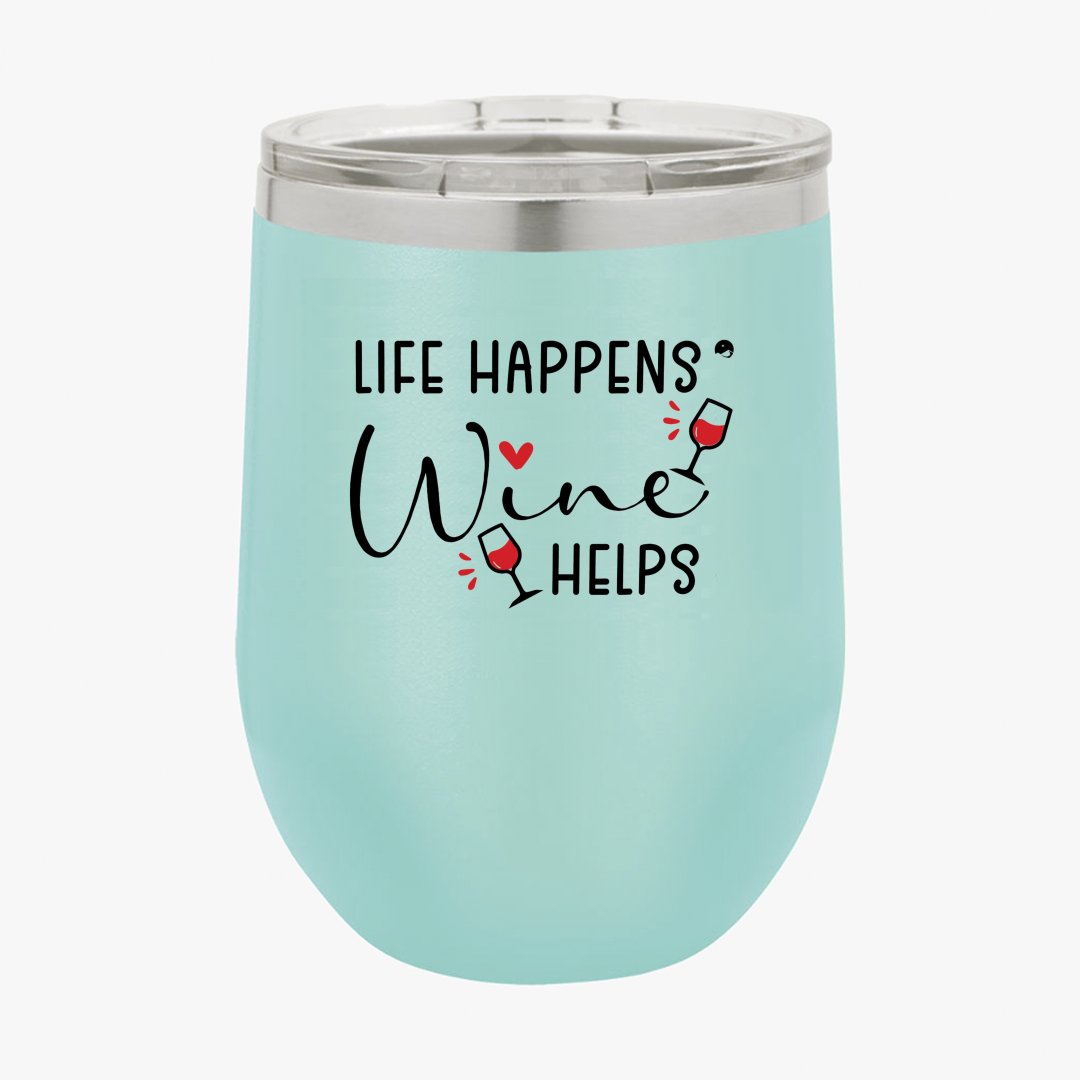 Wine Tumbler Life Happens Wine Helps