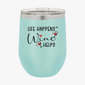 Wine Tumbler Life Happens Wine Helps