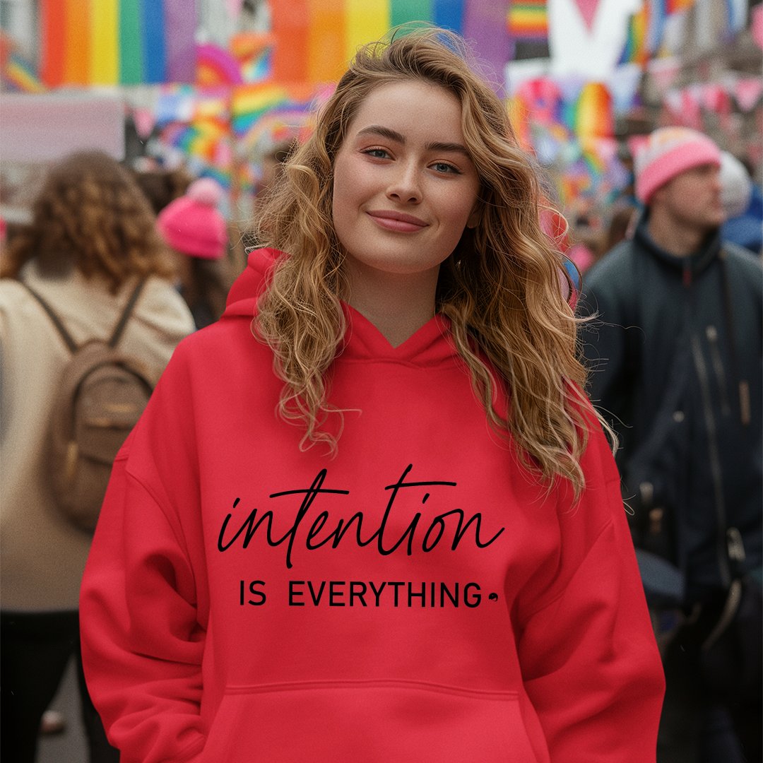 Hoodie Unisex Intention Is Everything