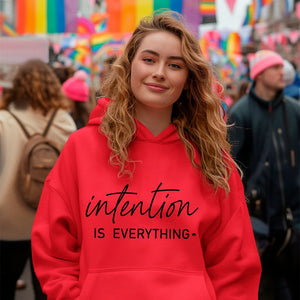 Hoodie Unisex Intention Is Everything