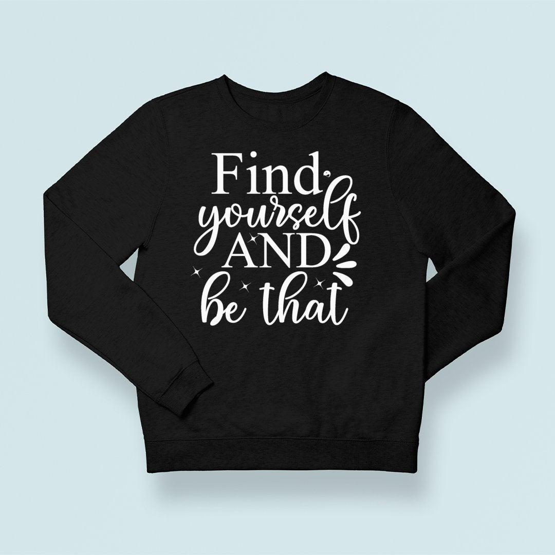 Sweatshirt Unisex Find Yourself And Be That