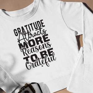 Sweatshirt Unisex Gratitude Attracts More Reasons To Be Grateful