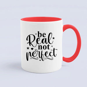 Mug Be Real Not Perfect