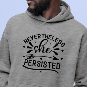 Hoodie Unisex Never The Less She Persisted