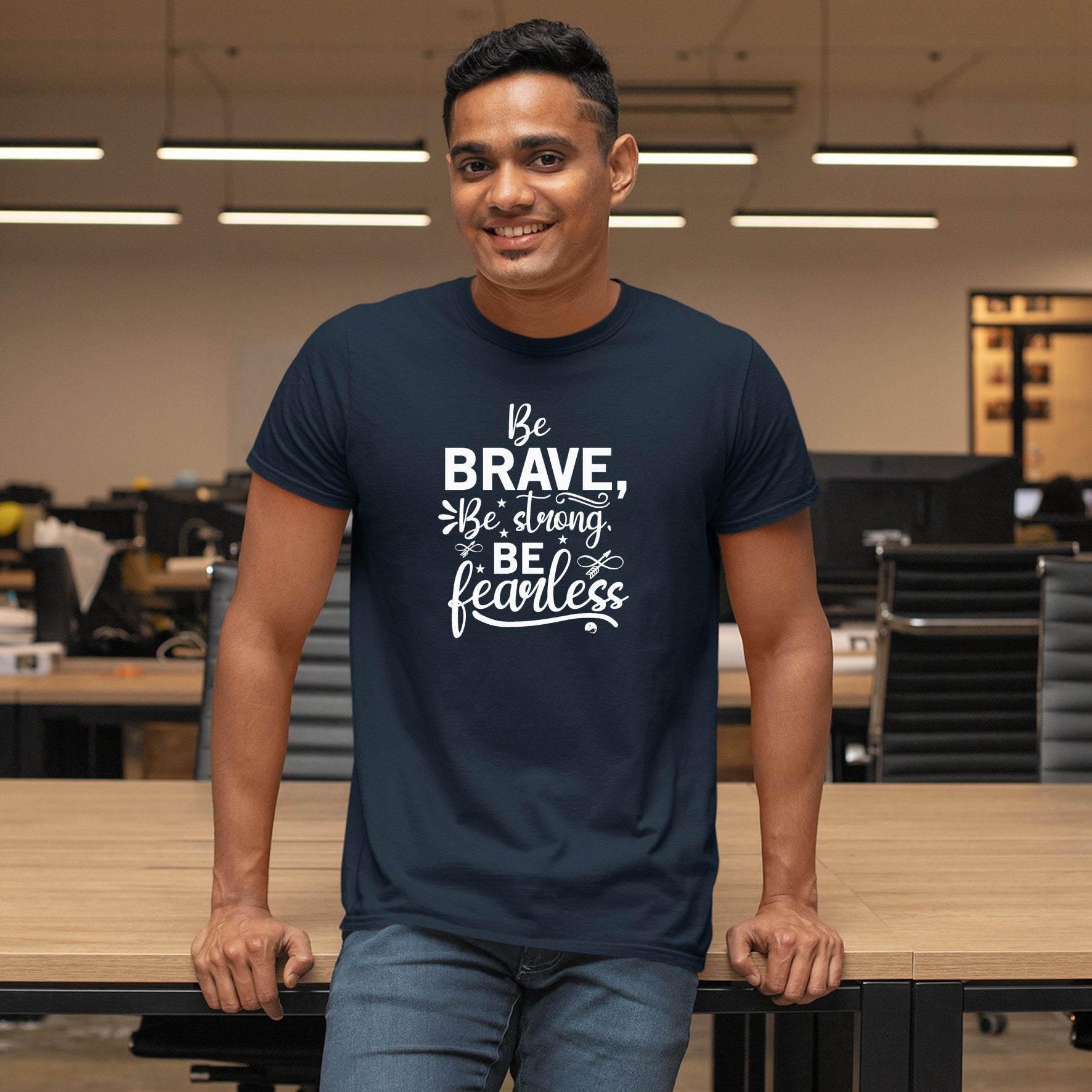 T-Shirt Be Brave Be Strong Be Fearless