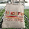 Tote Bag Thanksgiving Thankful Grateful Blessed & Kind Of A Mess