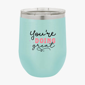 Wine Tumbler You're Doing Great