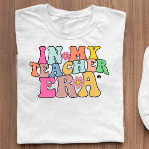 T-Shirt In My Teacher Era