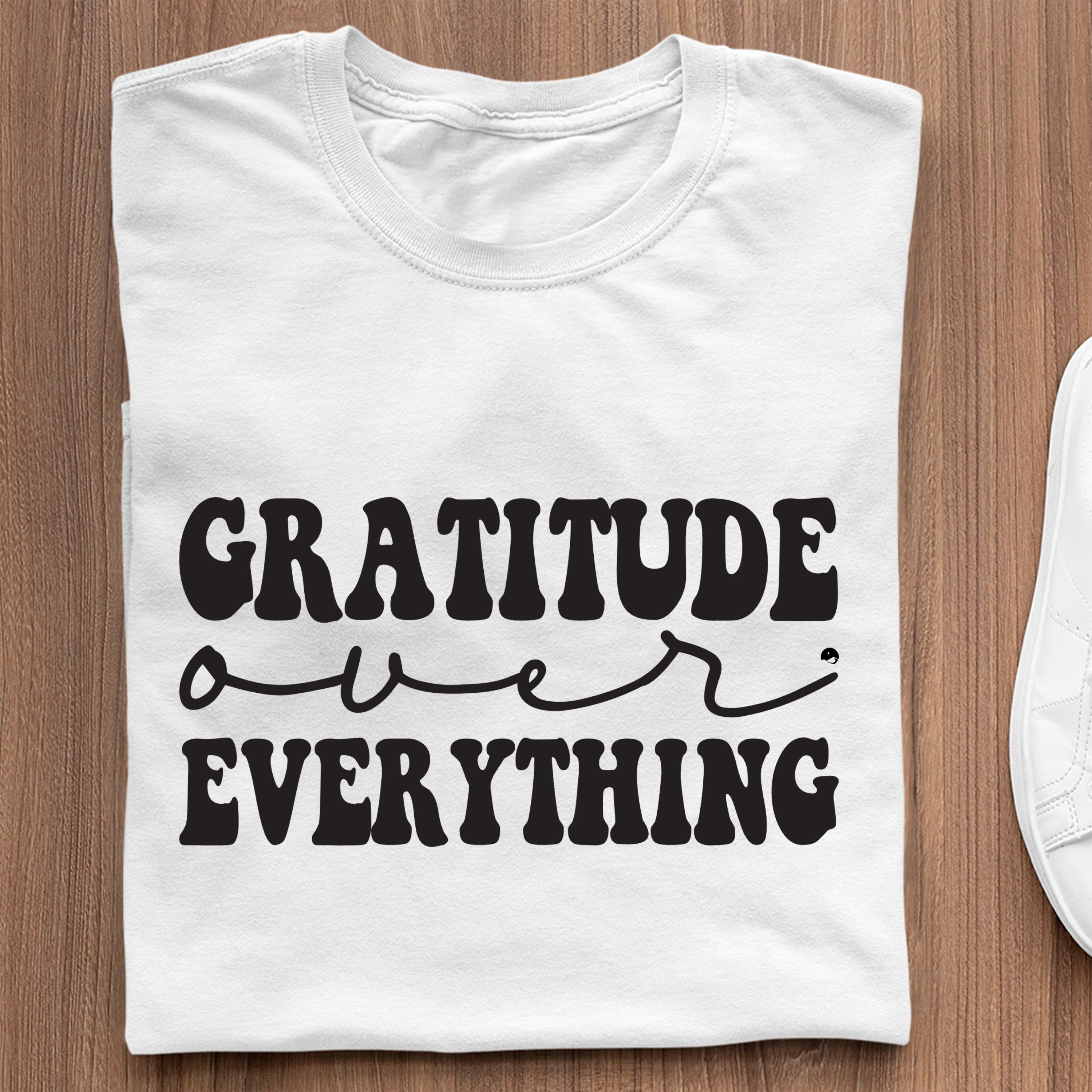 T-shirt Gratitude Over Everything