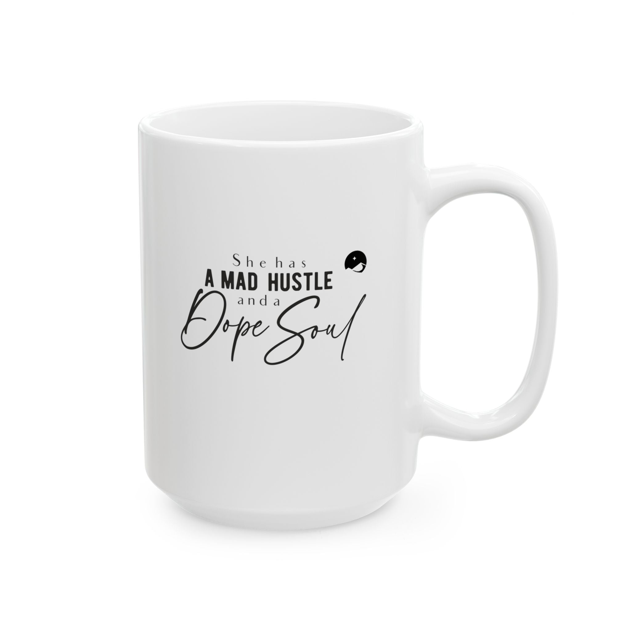 She Has A Mad Hustle And A Dope Soul Ceramic Mug, (11oz, 15oz)