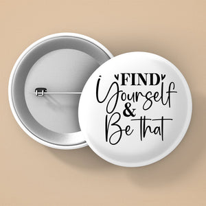 Pin Buttons Find Yourself & Be Than