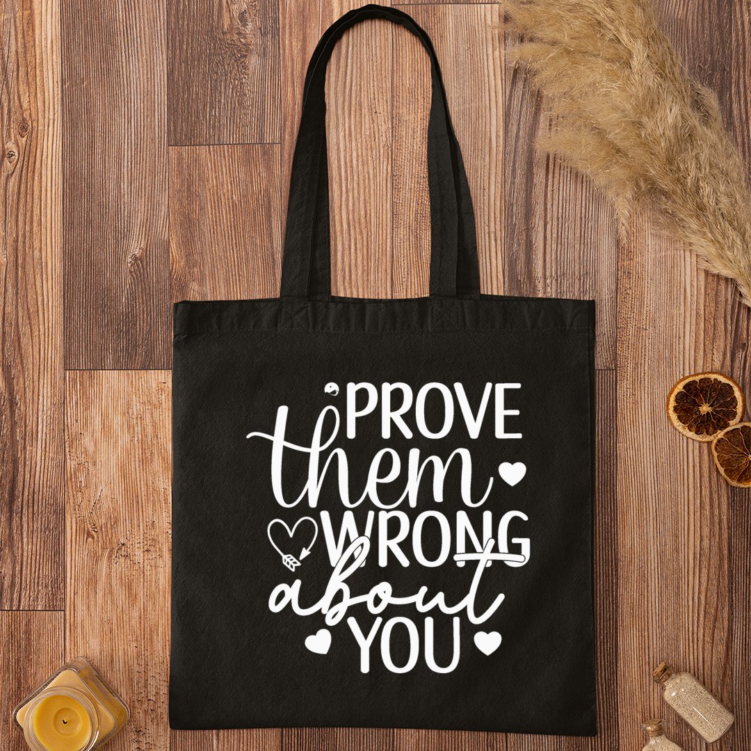 Tote Bag Prove Them Wrong About You