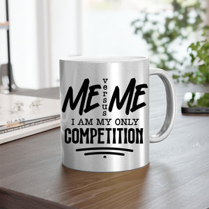 Mug I Am My Only Competition