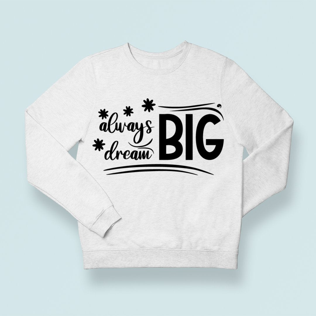 Sweatshirt Unisex Always Dream Big