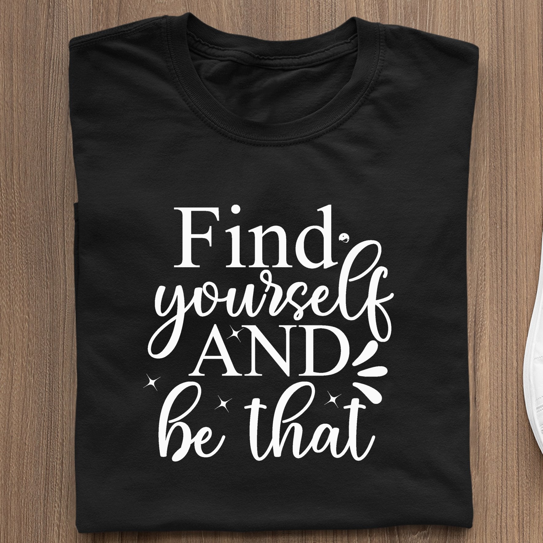 T-Shirt Find Yourself And Be That