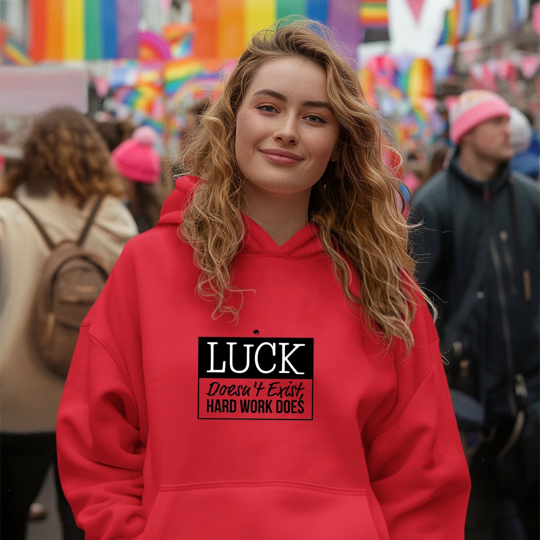 Hoodie Unisex Luck Doesn't Exist, Hard Work Does