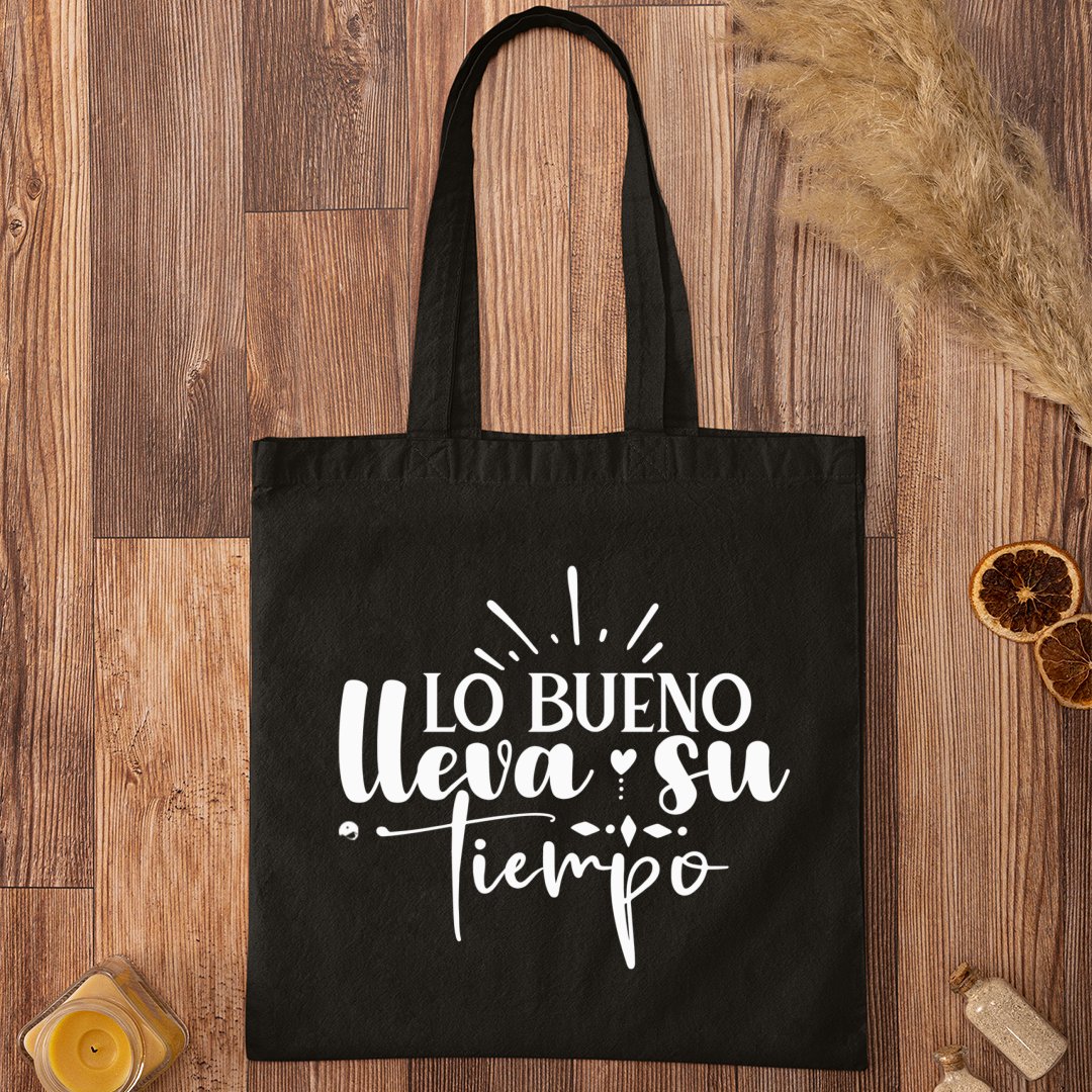 Tote Bag Lo Bueno Lleva Su Tiempo