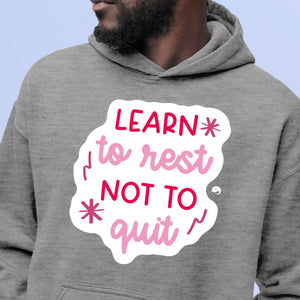 Hoodie Unisex Learn To Rest Not To Quit