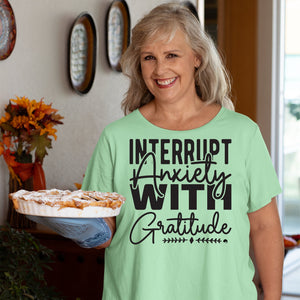 T-shirt Interrupt Anxiety With Gratitude