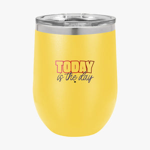 Wine Tumbler Today Is The Day