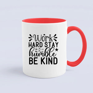 Mug Work Hard Stay Humble Be Kind