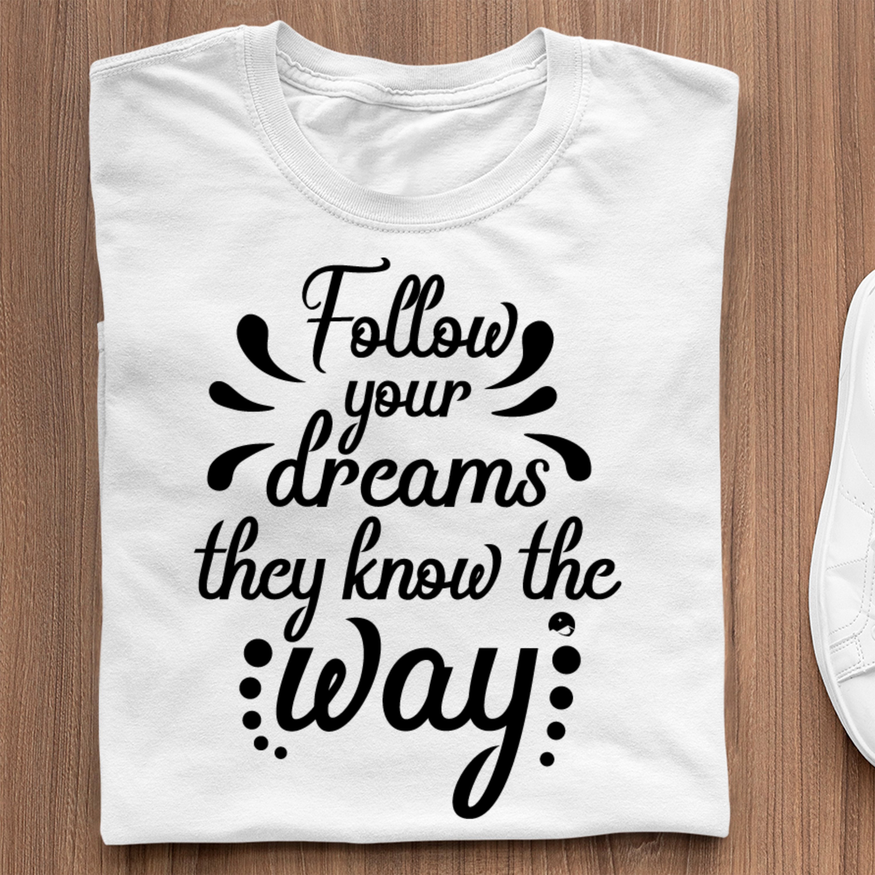 T-Shirt Follow Your Dreams They Know The Way