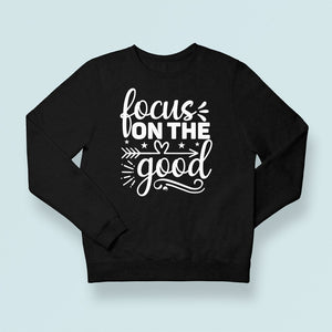 Sweatshirt Unisex Focus On The Good