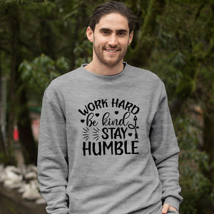 Sweatshirt Unisex Work Hard Be Kind Stay Humble