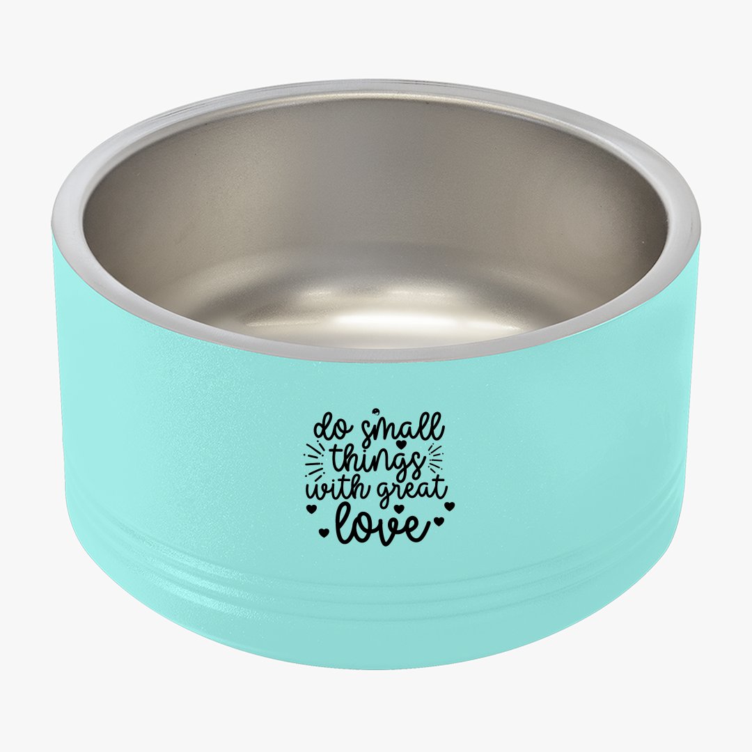 Pet Bowl Do Small Things With Great Love