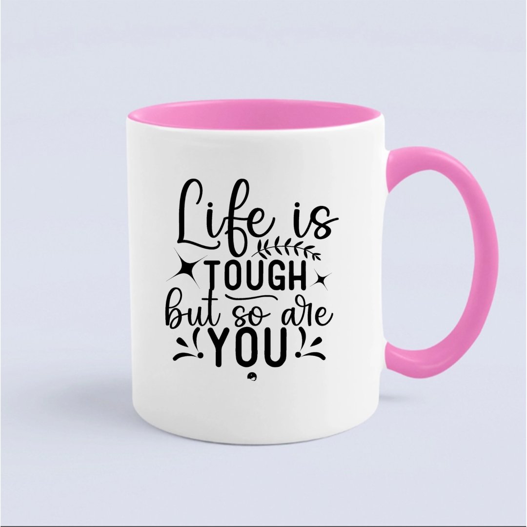 Mug Life Is Tough But So Are You