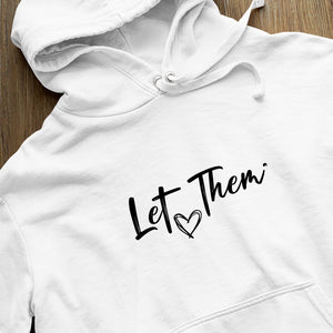 Hoodie Unisex Let Them