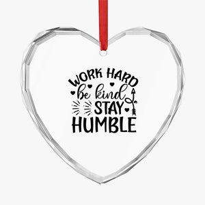 Crystal Glass Ornament Work Hard Be Kind Stay Humble