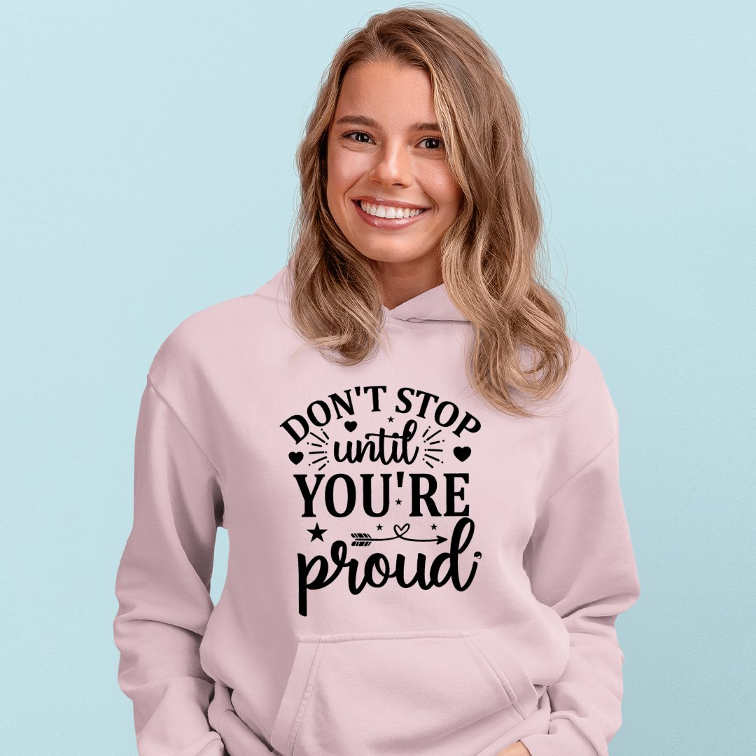 Hoodie Unisex Don't Stop Untill You're Proud