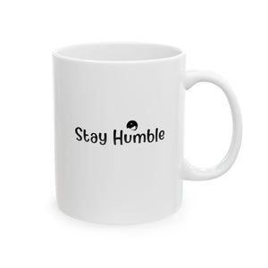 Stay Humble Ceramic Mug, (11oz, 15oz)