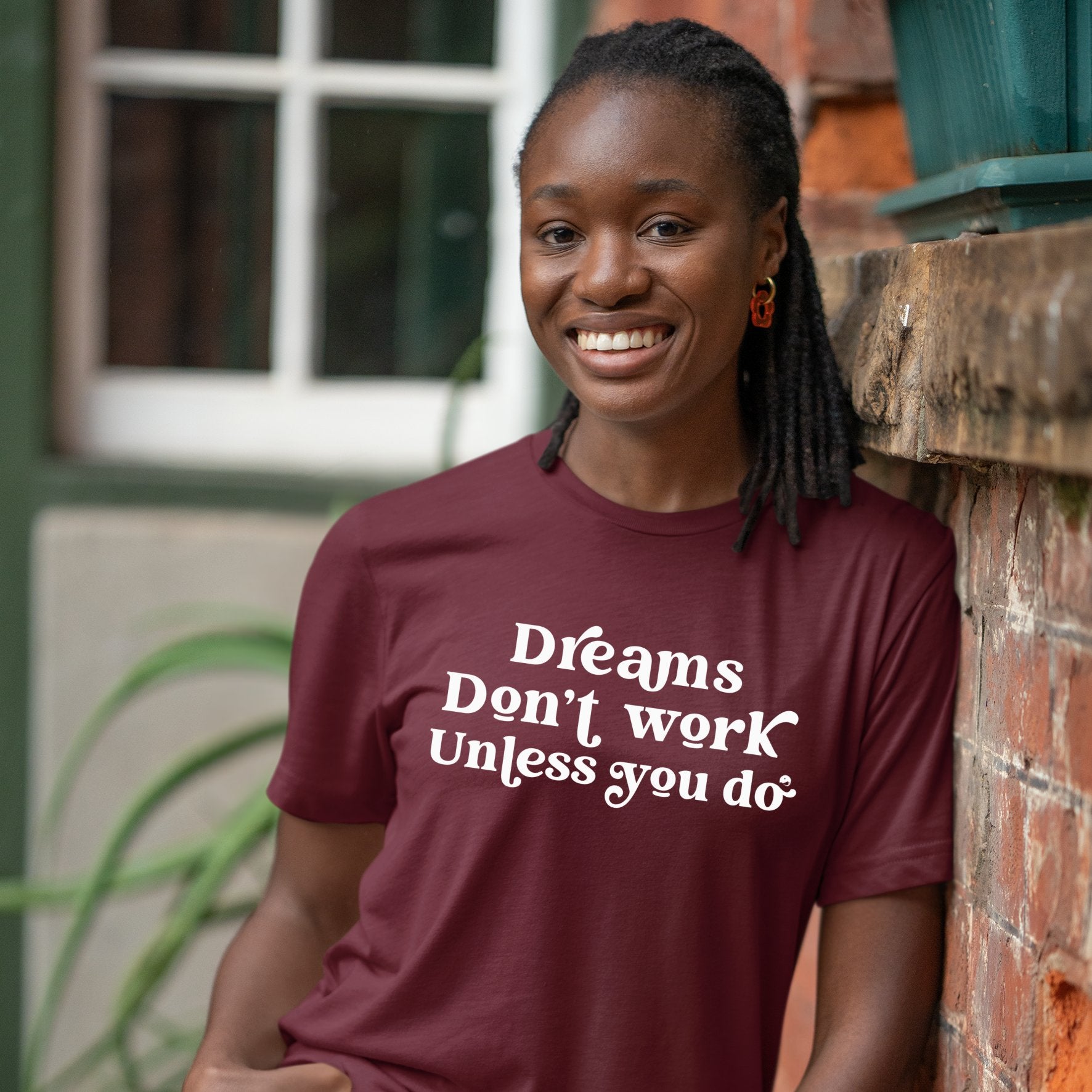 T-Shirt Dreams Don't Work Unless You Do