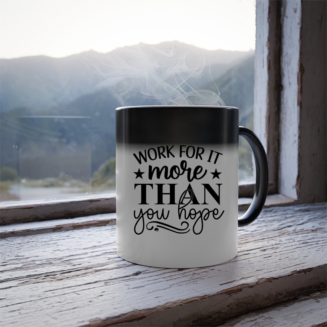 Mug Work For It More Than You Hope