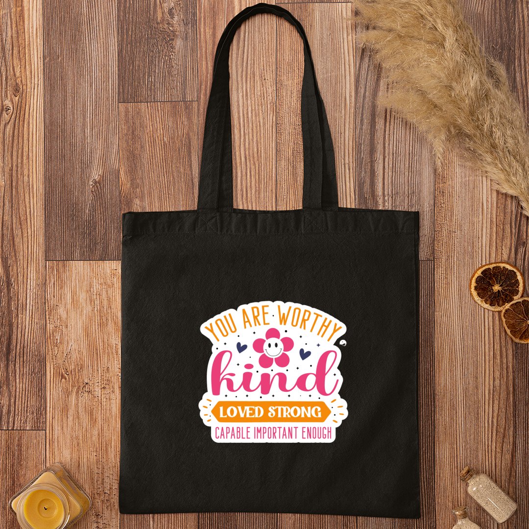 Tote Bag You Are Worthy Kind Loved Strong Capable Important Enough