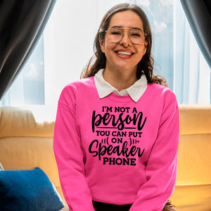 Sweatshirt Unisex I Am Not A Person You Can Put On Speaker Phone