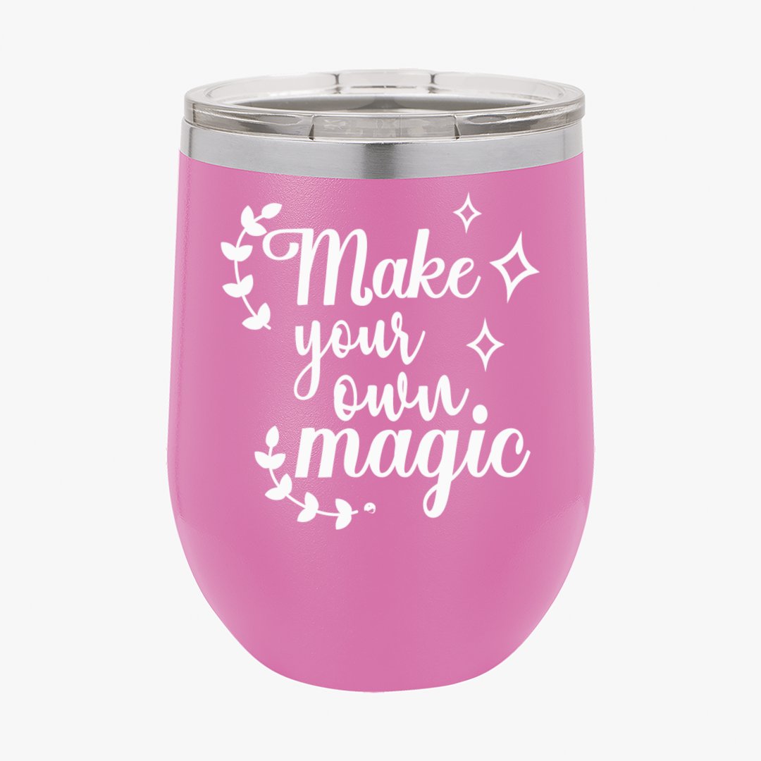 Wine Tumbler Make Your Own Magic