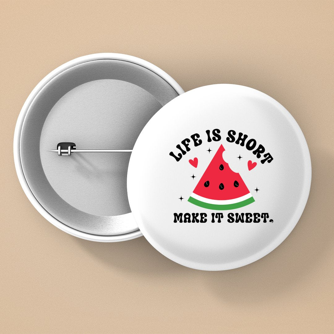 Pin Buttons Life Is Short Make It Sweet